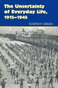 Cover-Bild zum Titel 'Uncertainty of Everyday Life, 1915-1945' von 'Harvey Green'