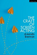 Cover-Bild zum Titel 'The Craft of Screen Acting' von 'Amanda Brennan'