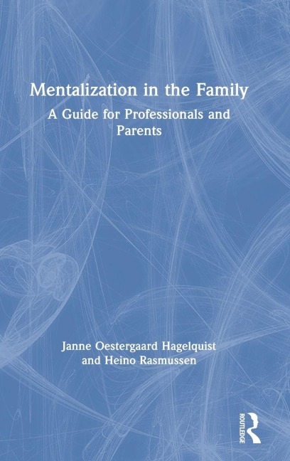 Mentalization in the Family - Janne Oestergaard Hagelquist, Heino Rasmussen