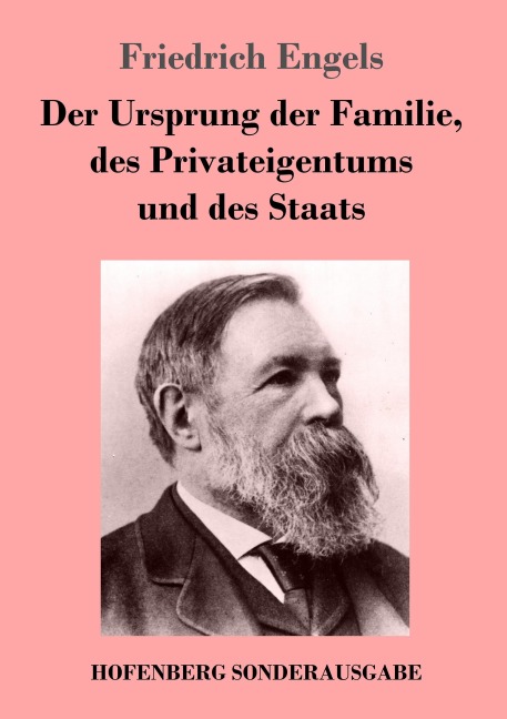 Der Ursprung der Familie, des Privateigentums und des Staats - Friedrich Engels