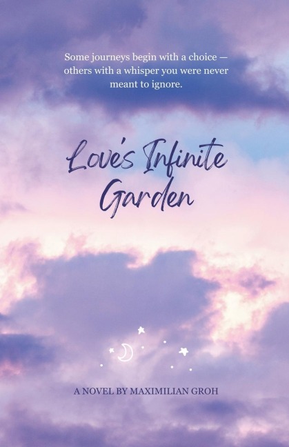 Love's Infinite Garden - Maximilian Groh