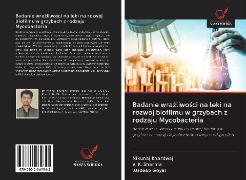 Badanie wra¿liwo¿ci na leki na rozwój biofilmu w grzybach z rodzaju Mycobacteria - Nikunaj Bhardwaj, V. K. Sharma, Jaideep Goyal