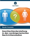 Cover-Bild zum Titel 'Geschlechterdarstellung in den nordnigerianischen Nachrichtenmedien' von 'Maude Gwadabe'