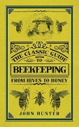Cover-Bild zum Titel 'The Classic Guide to Beekeeping' von 'John Hunter'