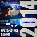Cover-Bild zum Titel 'Rikosreportaasi Suomesta 2014' von 'Eri Tekijöitä'