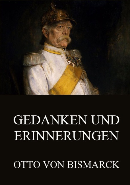 Gedanken und Erinnerungen - Otto Von Bismarck