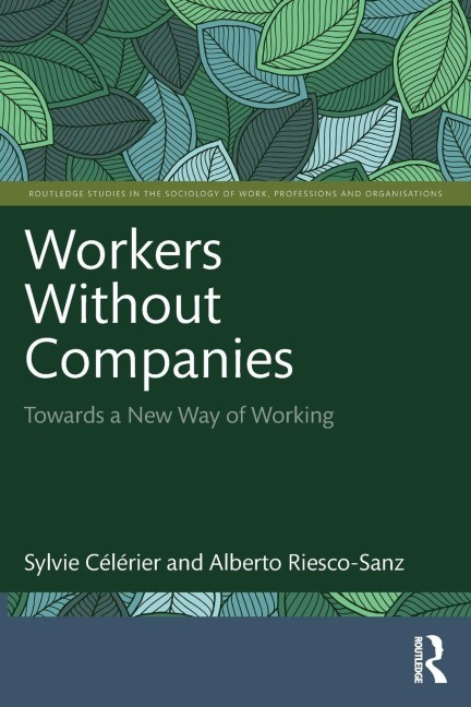 Workers Without Companies - Alberto Riesco-Sanz, Sylvie Celerier