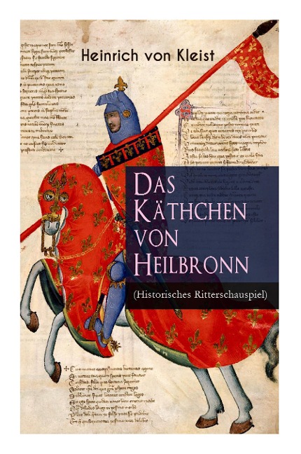 Das Käthchen von Heilbronn (Historisches Ritterschauspiel) - Heinrich von Kleist
