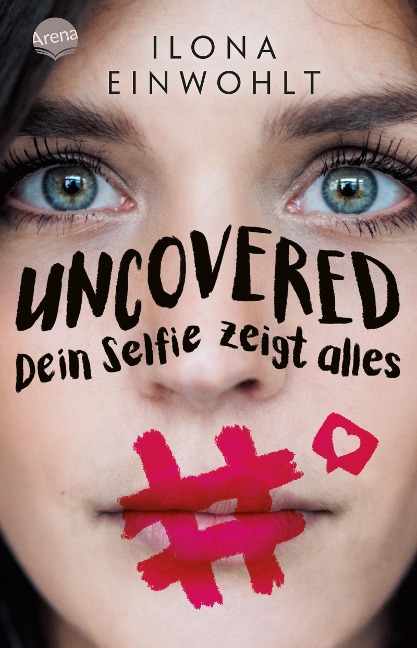 Uncovered - Dein Selfie zeigt alles - Ilona Einwohlt