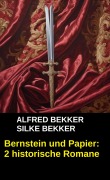 Cover-Bild zum Titel 'Bernstein und Papier: 2 historische Romane' von 'Alfred Bekker'