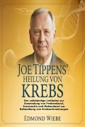 Cover-Bild zum Titel 'Joe Tippens' Heilung von Krebs' von 'Edmond Wiebe'