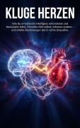 Cover-Bild zum Titel 'Kluge Herzen: Wie du emotionale Intelligenz entwickelst und bewusster lebst' von 'Michael Freund'