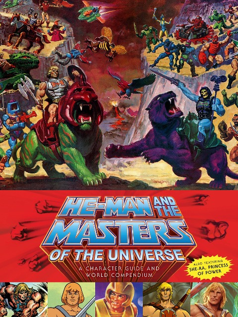 He-Man and the Masters of the Universe: A Character Guide and World Compendium - Val Staples, James Eatock, Josh De Lioncourt, Danielle Gelehrter
