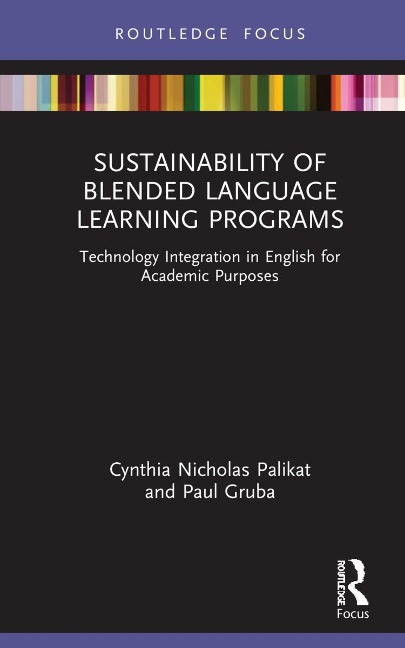Sustainability of Blended Language Learning Programs - Cynthia Nicholas Palikat, Paul Gruba