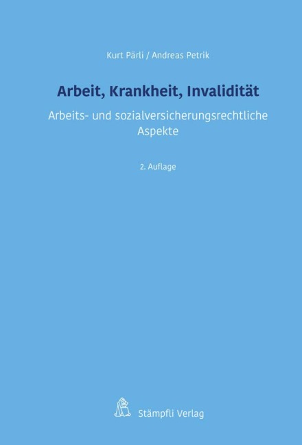 Arbeit, Krankheit, Invalidität - Kurt Pärli, Andreas Petrik