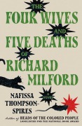 Cover-Bild zum Titel 'Four Wives and Five Deaths of Richard Milford' von 'Nafissa Thompson-Spires'