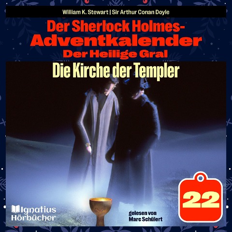 Die Kirche der Templer (Der Sherlock Holmes-Adventkalender: Der Heilige Gral, Folge 22) - Arthur Conan Doyle, William K. Stewart
