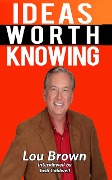 Cover-Bild zum Titel 'The Lou Brown Interview (Ideas Worth Knowing, #101)' von 'Lou Brown, C. Mike Lewis'
