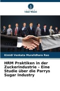Cover-Bild zum Titel 'HRM Praktiken in der Zuckerindustrie - Eine Studie über die Parrys Sugar Industry' von 'Kimidi Venkata Muralidhara Rao'