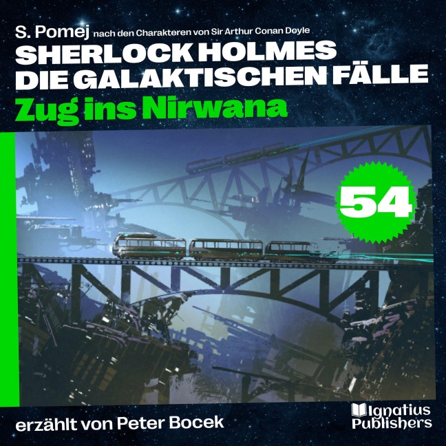 Zug ins Nirwana (Sherlock Holmes - Die galaktischen Fälle, Folge 54) - Arthur Conan Doyle, S. Pomej