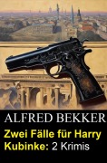Cover-Bild zum Titel 'Zwei Fälle für Harry Kubinke: 2 Krimis' von 'Alfred Bekker'