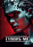 Cover-Bild zum Titel 'Cyborg me' von 'Peter Nathschlaeger'