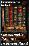 Cover-Bild zum Titel 'Gesammelte Romane in einem Band' von 'Christoph Martin Wieland'