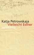 Cover-Bild zum Titel 'Vielleicht Esther' von 'Katja Petrowskaja'
