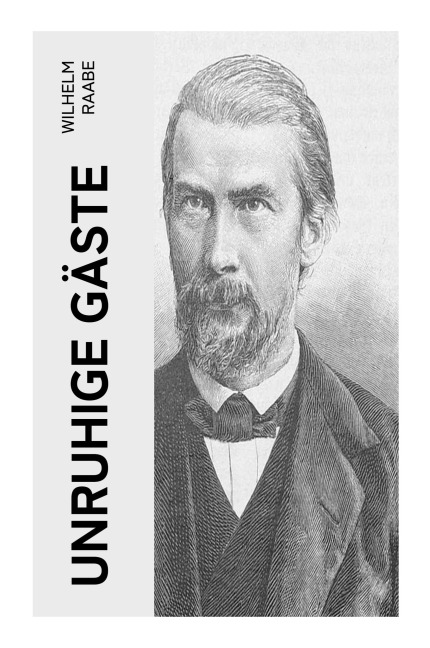 Unruhige Gäste - Wilhelm Raabe