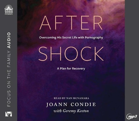 Aftershock: Overcoming His Secret Life with Pornography: A Plan for Recovery - Joann Condie, Geremy Keeton