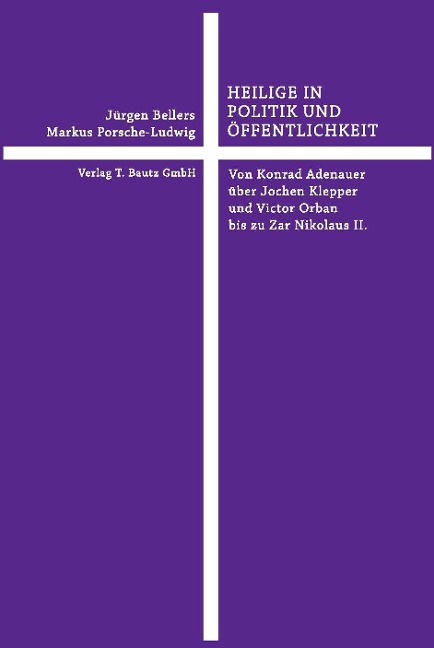 HEILIGE IN POLITIK UND ÖFFENTLICHKEIT - Jürgen Bellers, Markus Porsche-Ludwig