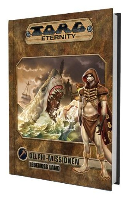 Torg Eternity - Delphi Missionen: Das Lebende Land - James Dawsey, Rick Jones, Steve Kenson, Miranda Horner, Wendelyn Reischl