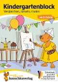Kindergartenblock ab 3 Jahre - Vergleichen, rätseln und malen - Ulrike Maier