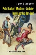 Pete Hackett Western - Und der Teufel schlug den Takt - Pete Hackett