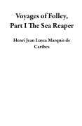 Cover-Bild zum Titel 'Voyages of Folley, Part I The Sea Reaper' von 'Henri Jean Lusca Marquis de Caribes'
