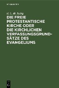 Cover-Bild zum Titel 'Die freie protestantische Kirche oder die kirchlichen Verfassungsgrundsätze des Evangeliums' von 'H. C. M. Rettig'