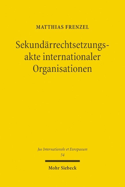 Sekundärrechtsetzungsakte internationaler Organisationen - Matthias Frenzel