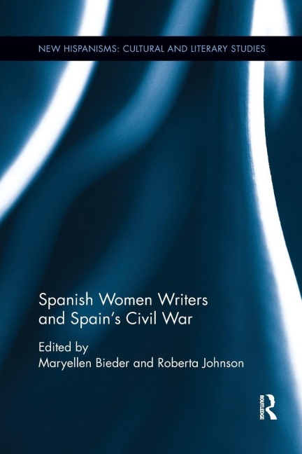Spanish Women Writers and Spain's Civil War - Maryellen Bieder, Roberta Johnson
