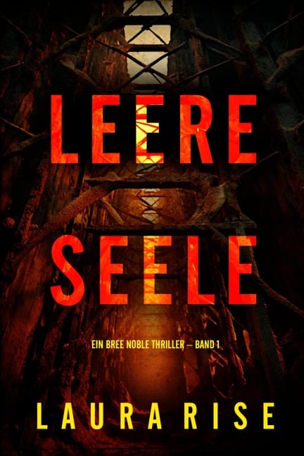 Leere Seele (Ein Bree Noble Thriller - Band 1) - Laura Rise