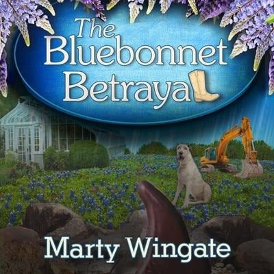 The Bluebonnet Betrayal Lib/E - Marty Wingate