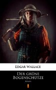 Cover-Bild zum Titel 'Der grüne Bogenschütze' von 'Edgar Wallace'