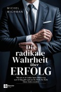 Cover-Bild zum Titel 'Die radikale Wahrheit über Erfolg' von 'Michel Wichman'