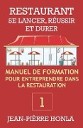 Restaurant - Se Lancer, Réussir Et Durer: Manuel de formation pour entreprendre dans la restauration - Jean-Pièrre Honla