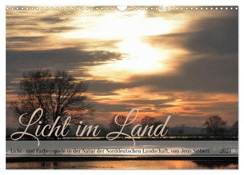 Licht im Land (Wandkalender 2024 DIN A3 quer), CALVENDO Monatskalender - Jens Siebert
