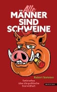 Cover-Bild zum Titel 'Alle Männer sind Schweine' von 'Robert Sommer'