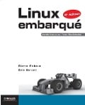 Linux embarqué: Nouvelle étude de cas - Traite d'OpenEmbedded. - Pierre Ficheux, Éric Bnard