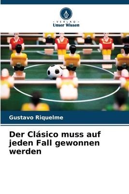 Der Clásico muss auf jeden Fall gewonnen werden - Gustavo Riquelme