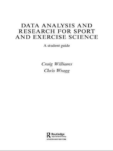 Data Analysis and Research for Sport and Exercise Science - Craig Williams, Chris Wragg
