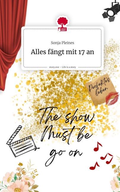 Alles fängt mit 17 an. Life is a Story - story.one - Sonja Pleines