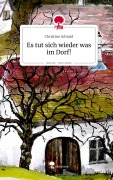 Cover-Bild zum Titel 'Es tut sich wieder was im Dorf!. Life is a Story - story.one' von 'Christine Schmid'